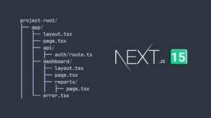 Next.js 15 Folder Structure: Best Practices for Scalable Web Applications